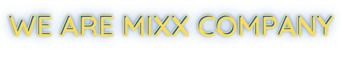 We Are Mixx Company